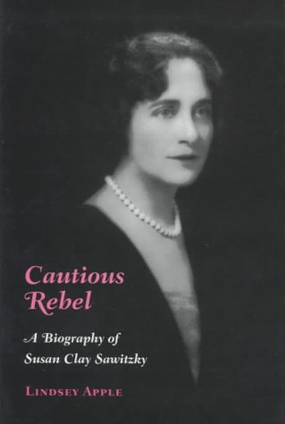 9780873385794: Cautious Rebel: A Biogrpahy of Susan Clay Sawitzky