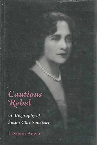 9780873385794: Cautious Rebel: A Biography of Susan Clay Sawitzky