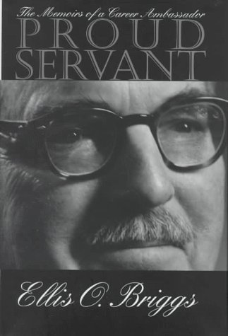 Proud Servant: The Memoirs of a Career Ambassador