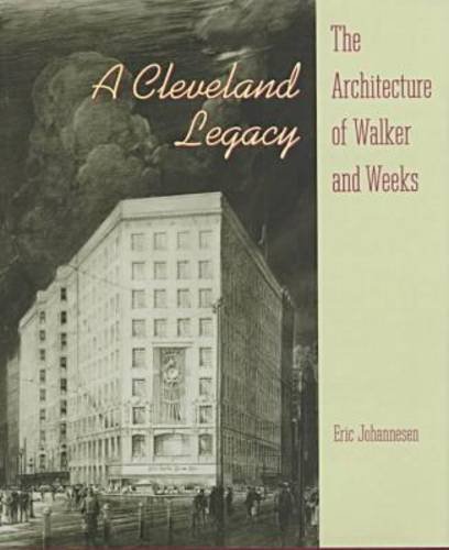 Stock image for A Cleveland Legacy: The Architecture of Walker and Weeks for sale by Reader's Corner, Inc.