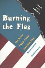 Imagen de archivo de Burning the Flag: The Great 1989 - 1990 American Flag Desecration Controversy a la venta por Midtown Scholar Bookstore