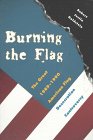 Stock image for Burning the Flag: The Great 1989 - 1990 American Flag Desecration Controversy for sale by Midtown Scholar Bookstore