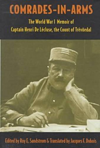 Stock image for Comrades-in-Arms : The World War I Memoir of Captain Henride Lecluse, the Count of Trevoedal for sale by Better World Books