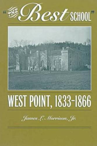Beispielbild fr The Best School: West Point, 1833-1866 zum Verkauf von Unique Books