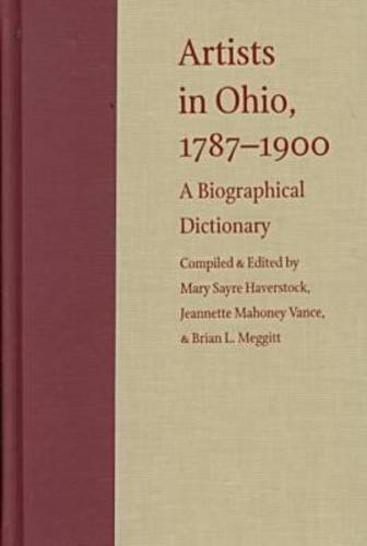 Artists in Ohio, 1787-1900: A Biographical Dictionary (9780873386166) by [???]