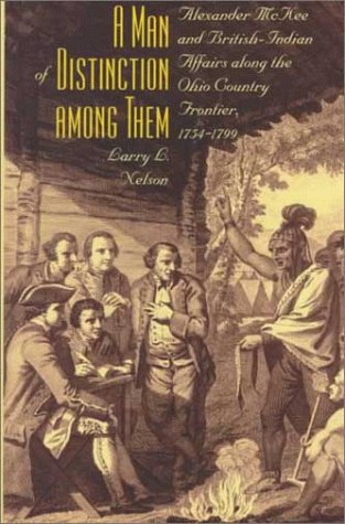 9780873386203: A Man of Distinction Among Them: Alexander McKee and the Ohio Country Frontier, 1754-1799