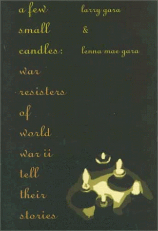 Stock image for A Few Small Candles ( War Resisters of World War II Tell Their Stories ) for sale by BookManBookWoman Books