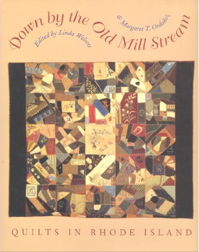 Stock image for Down By The Old Mill Stream: Quilts In Rhode Island for sale by THE CROSS Art + Books