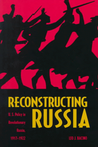 Imagen de archivo de Reconstructing Russia: The Political Economy of American Assistance to Revolutionary Russia, 1917-1923 a la venta por Wonder Book