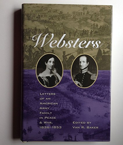 Beispielbild fr The Websters Letters of an American Army Family in Peace and War, 1836-1853 zum Verkauf von Willis Monie-Books, ABAA