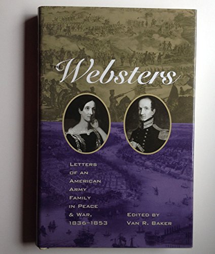 Stock image for The Websters Letters of an American Army Family in Peace and War, 1836-1853 for sale by Willis Monie-Books, ABAA