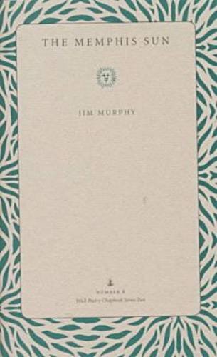 The Memphis Sun (Wick Chapbook Series 2) (9780873386630) by Murphy, Jim