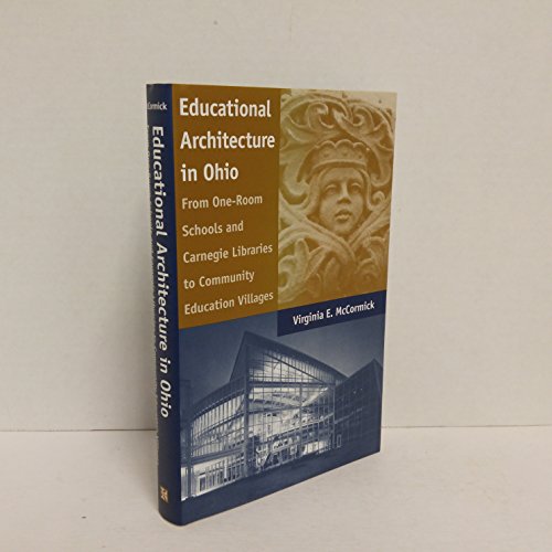 Educational Architecture in Ohio: From One-Room Schools and Carnegie Libraries to Community Educa...