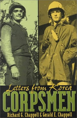 Corpsmen: Letters From Korea (9780873386692) by Chappell, Richard G.; Chappell, Gerald E.