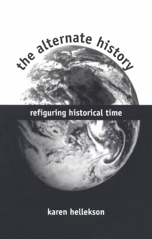 Beispielbild fr The Alternate History : Refiguring Historical Time zum Verkauf von Better World Books