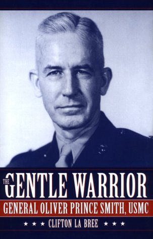 Imagen de archivo de The Gentle Warrior: General Oliver Prince Smith, USMC a la venta por First Landing Books & Arts