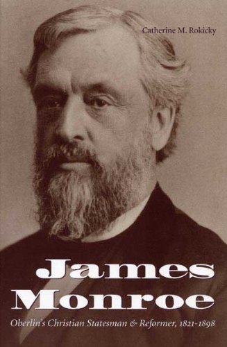 Beispielbild fr James Monroe: Oberlin's Christian Statesman & Reformer, 1821-1898 zum Verkauf von Book Dispensary
