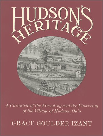 Beispielbild fr Hudson's Heritage: A Chronicle of the Founding and the Flowering of the Village of Hudson, Ohio zum Verkauf von Powell's Bookstores Chicago, ABAA