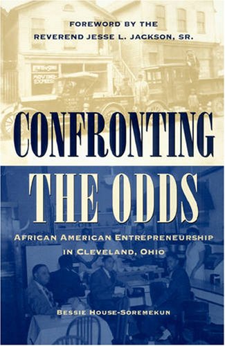 Stock image for Confronting the Odds: African American Entrepreneurship in Cleveland, Ohio for sale by Front Cover Books