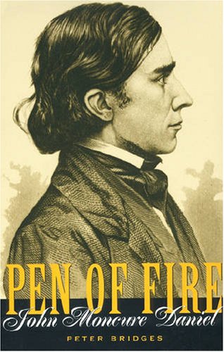 Imagen de archivo de PEN OF FIRE: John Moncure Daniel a la venta por Archer's Used and Rare Books, Inc.