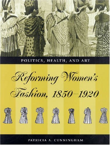 Imagen de archivo de Reforming Women's Fashion, 1850-1920: Politics, Health and Art, 1850-1920 a la venta por Anybook.com