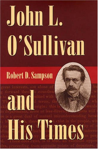 John L. O'Sullivan and His Times (9780873387453) by Sampson, Robert D