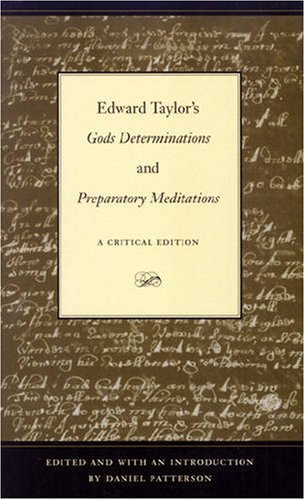 Edward Taylor's Gods Determinations and Preparatory Meditations: A Critical Edition (9780873387491) by Patterson, Daniel