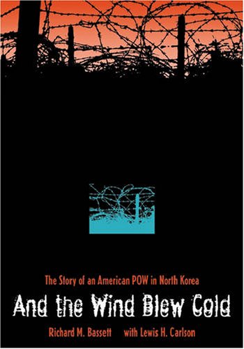 Imagen de archivo de And the Wind Blew Cold: The Story of an American POW in North Korea a la venta por A1AMedia