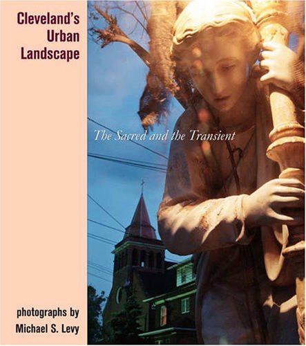 Stock image for CLEVELAND'S URBAN LANDSCAPE: The Sacred and the Transient for sale by Archer's Used and Rare Books, Inc.