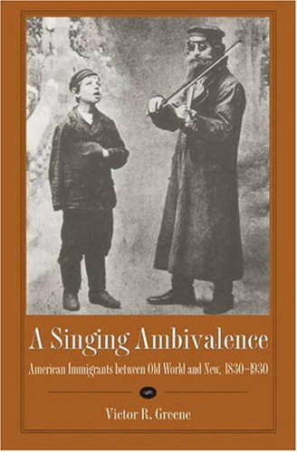 A Singing Ambivalence: American Immigrants Between Old World and New, 1830-1930