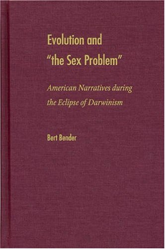 Beispielbild fr Evolution And 'the Sex Problem': American Narratives During The Eclipse Of Darwinism zum Verkauf von Powell's Bookstores Chicago, ABAA