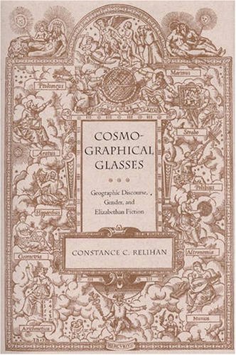 Imagen de archivo de Cosmographical Glasses: Geographic Discourse, Gender, and Elizabethan Fiction a la venta por ThriftBooks-Dallas