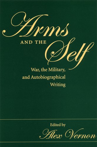Stock image for Arms and the Self: War, the Military, and Autobiographical Writing for sale by SecondSale