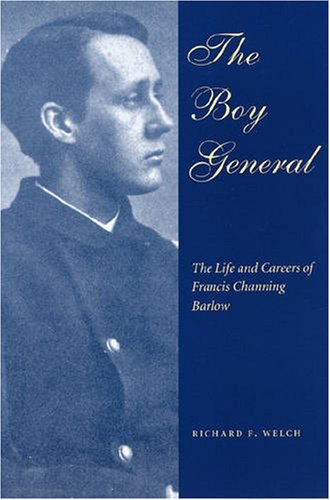 Beispielbild fr The Boy General : The Life and Careers of Francis Channing Barlow zum Verkauf von Better World Books
