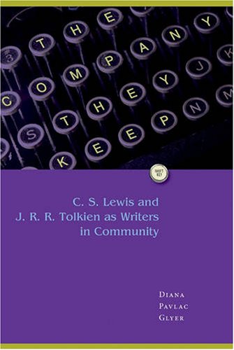 Company They Keep : C.S. Lewis and J.R.R. Tolkien as Writers in Community : () - Glyer, Diana Pavlac