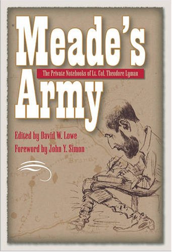 Imagen de archivo de Meade's Army: The Private Notebooks of Lt. Col. Theodore Lyman a la venta por ThriftBooks-Atlanta