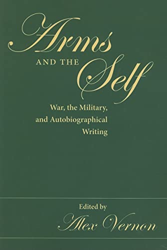 Stock image for Arms & the Self: War, the Military & Autobiographical Writing for sale by Powell's Bookstores Chicago, ABAA