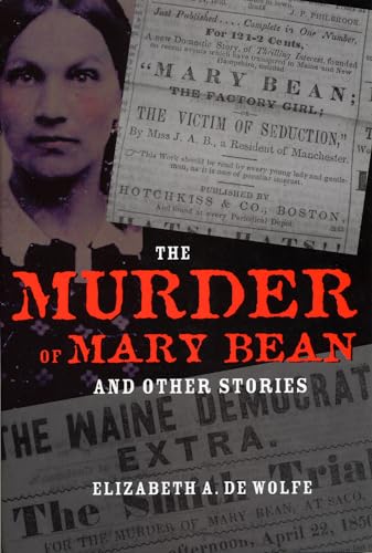 The Murder Of Mary Bean: And Other Stories (True Crime History) - De Wolfe, Elizabeth