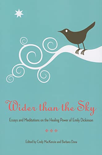 9780873389198: Wider Than the Sky: Essays and Meditations on the Healing Power of Emily Dickinson (Literature & Medicine)