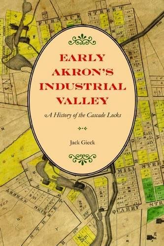 Early Akron's Industrial Valley: A History of the Cascade Locks - Gieck, Jack