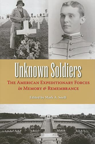 Stock image for Unknown Soldiers: The American Expeditionary Forces in Memory and Remembrance for sale by ThriftBooks-Atlanta