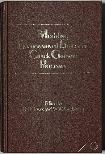 Modeling Environmental Effects on Crack Growth Processes: Proceedings of a Symposium Sponsored by...