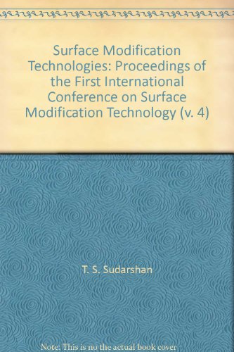 Imagen de archivo de Surface Modification Technologies: Proceedings of the First International Conference on Surface Modification Technology (v. 4) a la venta por HPB-Red