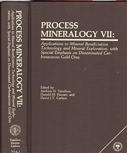 Process Mineralogy VII: Applications to Mineral Beneficiation Technology and Mineral Exploration, with Special Emphasis on Disseminated Carbon (9780873390736) by [???]