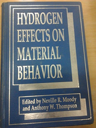 Stock image for Hydrogen Effects on Material Behavior: Proceedings of the Fourth International Conference on the Effect of Hydrogen on the Behavior of Materials Sponsored by the Physical Metallurgy for sale by Adkins Books