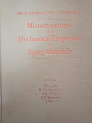 First International Conference on Microstructures and Mechanical Properties of Aging Materials: Proceedings of a Symposium Sponsored by the Minerals (9780873392075) by Liaw, P. K.; Viswanathan, R.; Murty, K. L.