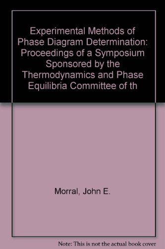 Imagen de archivo de Experimental Methods of Phase Diagram Determination: Proceedings of a Symposium a la venta por La bataille des livres