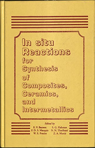 Imagen de archivo de In Situ Reactions for Synthesis of Composites, Ceramics, and Intermetallics a la venta por Books Puddle