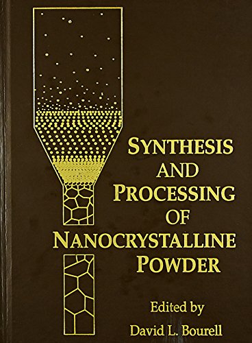 Stock image for Synthesis and Processing of Nanocrystalline Powder: Proceedings of a Symposium Cosponsored by the Materials Design and Manufacturing Division (Mdmd) . Committee of the Minerals, Metals & for sale by Wonder Book