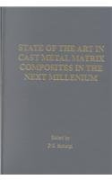 State of the Art in Cast Metal Matrix Composites in the Next Millenium: Proceedings of a Symposium Sponsored by Asm International: Materials Science . Structural Materials Division, Materials